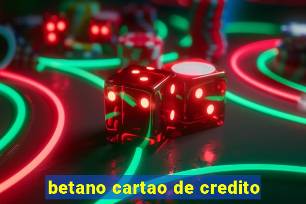 betano cartao de credito